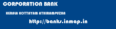 CORPORATION BANK  KERALA KOTTAYAM ATHIRAMPUZHA   banks information 